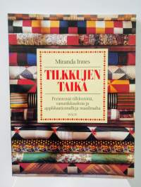 Tilkkujen taika - perinteisiä tilkkutöitä, vanutikkauksia ja applikaatiomalleja maailmalta