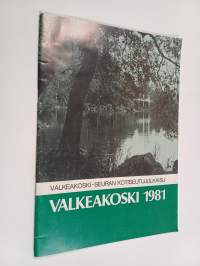 Valkeakoski 1981 : Valkeakoski-seuran kotiseutujulkaisu