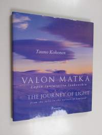 Valon matka Lapin tuntureilta laaksoihin = The journey of light from the fells to the valleys of Lapland (ERINOMAINEN)