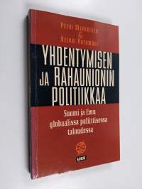 Yhdentymisen ja rahaunionin politiikkaa : Suomi ja Emu globaalissa poliittisessa taloudessa
