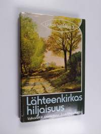 Lähteenkirkas hiljaisuus : uskonnollista runoutta 1900-luvun Euroopassa