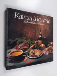 Kainuu à la carte : ruokamatkalla Kainuussa