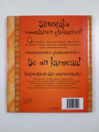 Sinustako roomalainen gladiaattori? : karmeita juttuja, joita mieluiten et tietäisi