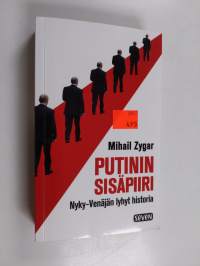 Putinin sisäpiiri : Nyky-Venäjän lyhyt historia