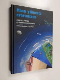 Maan ytimestä avaruuteen : ajankohtaista suomalaista geo- ja ympäristötieteellistä tutkimusta
