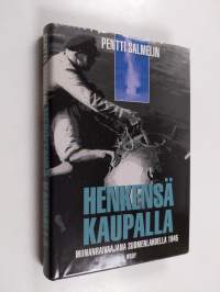 Henkensä kaupalla : miinanraivaajana Suomenlahdella 1945