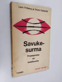 Savukesurma : propagandaa vai todellisuutta