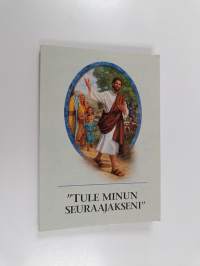 &quot;Tule minun seuraajakseni&quot;