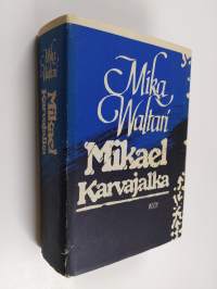 Mikael Karvajalka : Mikael Karvajalan nuoruus ja merkilliset seikkailut monessa maassa vuoteen 1527 asti kymmenenä kirjana hänen itsensä vilpittömästi kertomina