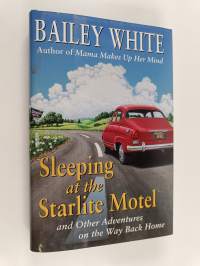 Sleeping At The Starlight Motel - And Other Adventures On The Way Back Home