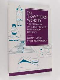 The Traveler&#039;s World - A Dictionary of Industry and Destination Literacy