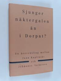 Sjunger näktergalen än i Dorpat? En brevväxling mellan Jaan Kaplinski och Johannes Salminen