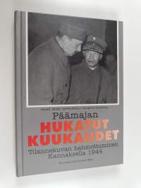 Päämajan hukatut kuukaudet : tilannekuvan hahmottuminen Kannaksella 1944