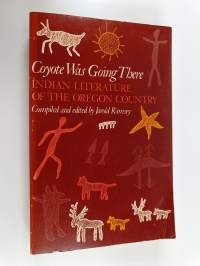 Coyote was going there : Indian literature of the Oregon country