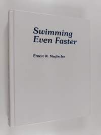 Swimming even faster : the updated and expanded edition of Swimming faster