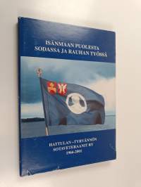 Isänmaan puolesta sodassa ja rauhan työssä : Hattulan-Tyrvännön sotaveteraanit ry:n ja naisjaoston historia 1966-2001