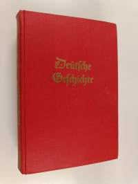 Deutsche Geschichte - Lebenslauf des deutschen Volkes. Werdegang des Deutschen Reiches