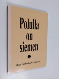 Polulla on siemen : runoja