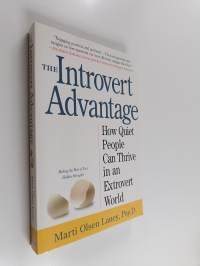 The Introvert Advantage - How Quiet People Can Thrive in an Extrovert World