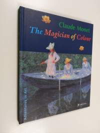 Claude Monet : the magician of colour