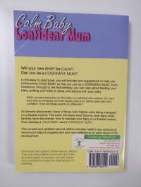 Calm Baby Confident Mum - A Common Sense Guide to Managing Your Baby
