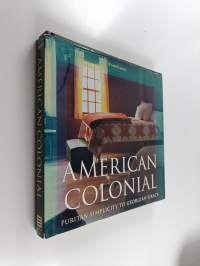 American colonial : Puritan simplicity to Georgian grace