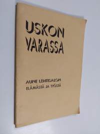 Uskon varassa : Aune Lehtisalon elämästä ja työstä