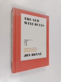 The new wine rules : a genuinely helpful guide to everything you need to know