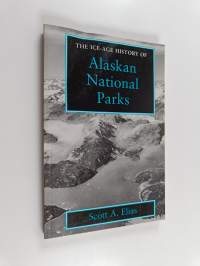 The Ice Age History of Alaskan National Parks