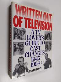 Written Out of Television - A TV Lover&#039;s Guide to Cast Changes 1945-1994