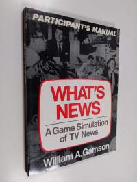 What&#039;s News - A Game Simulation of TV News : Participant&#039;s Manual
