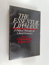 The essential Lippmann : a political philosophy for liberal democracy