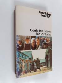 Die Zuflucht - Corrie ten Boom erzählt aus ihrem Leben : 1892 - 1945