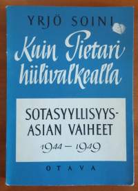 Kuin Pietari hiilivalkealla - sotasyyllisyysasiain vaiheet 1944-49