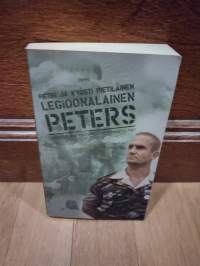 Legioonalainen Peters - Suomalaisen palkkasoturin muistelmat