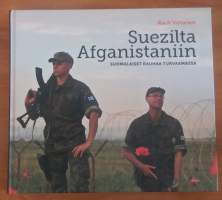 Suezilta Afganistaniin : Suomalaiset rauhaa turvaamassa