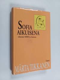 Sofia aikuisena : elämää MBD:n kanssa