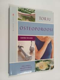 Torju osteoporoosi oikean ravinnon ja oikeanlaisen liikunnan avulla