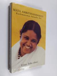 Mata Amritanandamayi : Pyhän Äidin elämä ja oppilaiden kokemuksia