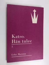 Katso, Hän tulee : Tutkisteluja Ilmestyskirjasta 2