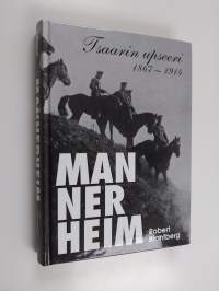 Mannerheim : tsaarin upseeri 1867-1914