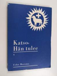 Katso, Hän tulee : Tutkisteluja Ilmestyskirjasta 4
