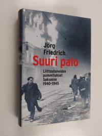 Suuri palo : liittoutuneiden pommitukset Saksassa 1940-1945