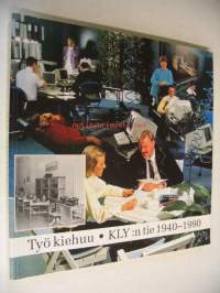 Työ kiehuu - KLY:n tie 1940-1990