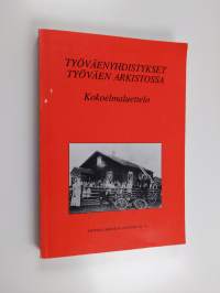 Työväenyhdistykset Työväen arkistossa : kokoelmaluettelo