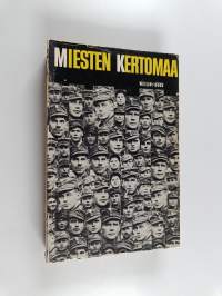 Miesten kertomaa : Mukana olleiden kuvauksia talvi- ja jatkosodasta