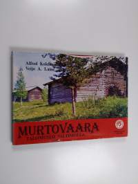 Murtovaara: talomuseo Valtimolla