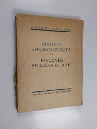 Suomen kirjakauppiaita : kokoelma elämäkerrallisia tietoja Suomen entisistä ja nykyisistä kirjankustantajista, kirjakauppiaista ja libristeistä = Finlands bokhand...