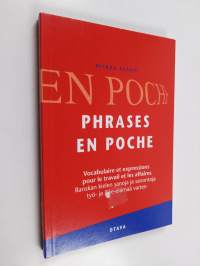 Phrases en poche : vocabulaire et expressions pour le travail et les affaires = Ranskan kielen sanoja ja sanontoja työ- ja liike-elämää varten