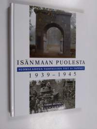 Isänmaan puolesta : suomalaisten taistelujen tiet ja tappiot 1939-1945